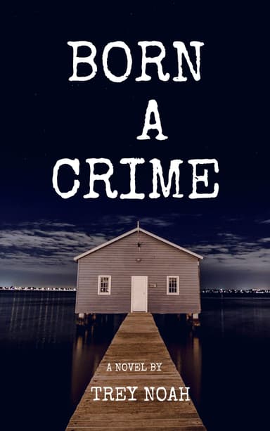 BORN A CRIME: MY STORY AS I WONDER IF IT WAS ALL A DREAM.